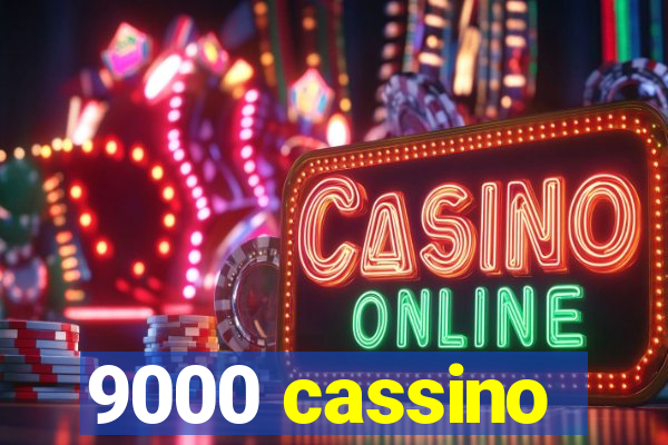 9000 cassino